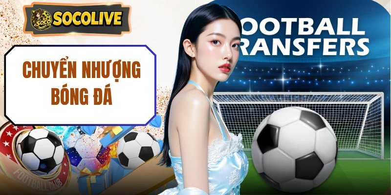 Chuyển Nhượng Bóng Đá | 3 Thỏa Thuận Chấn Động Giờ Chót 2026