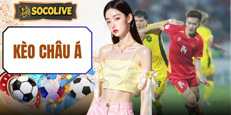 Kèo Châu Á – Dự Đoán Cược Chấp Và Hướng Dẫn Chi Tiết 