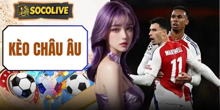 Kèo Châu Âu - Cách Đọc Tỷ Lệ Đơn Giản Cho Mới Bắt Đầu
