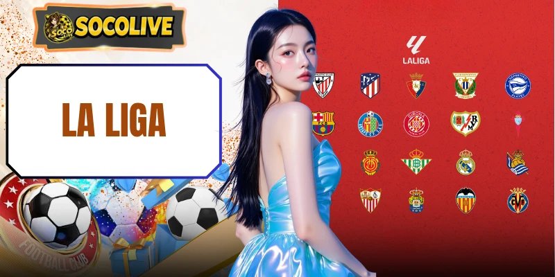 La Liga Trực Tiếp Miễn Phí 100% Tại Trang Web Socolive