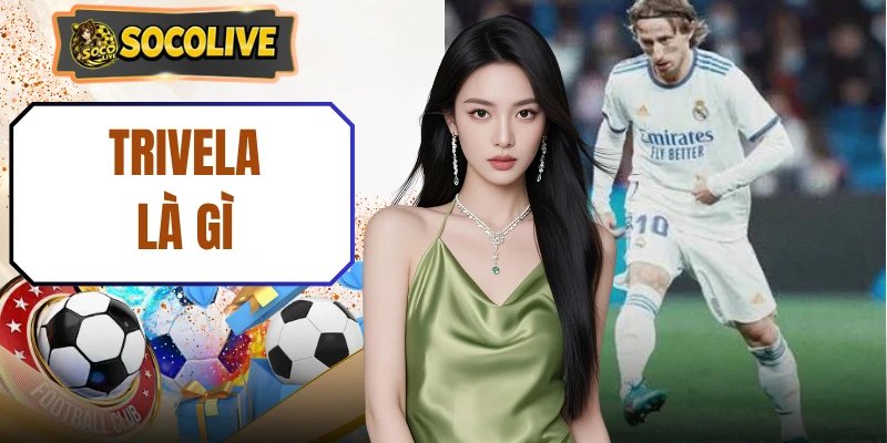 Trivela Là Gì? 5+ Cú Sút Cong Đẹp Mắt Từ Cầu Thủ Trên Sân