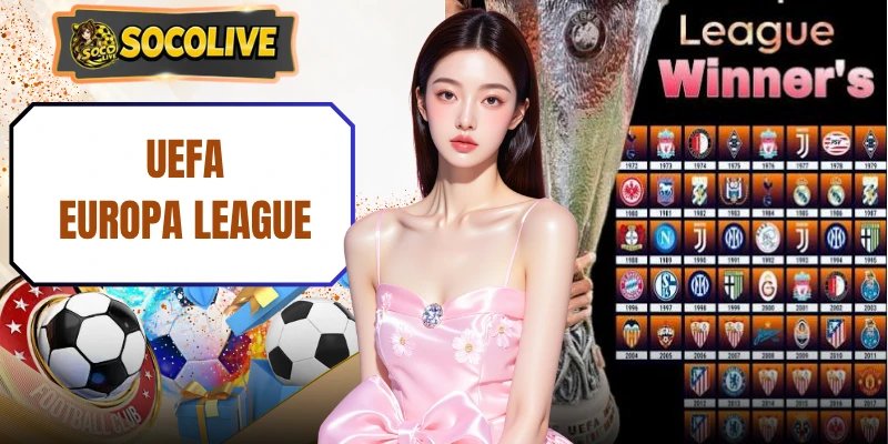 UEFA Europa League – 36 CLB Châu Âu Chung Một Khát Vọng